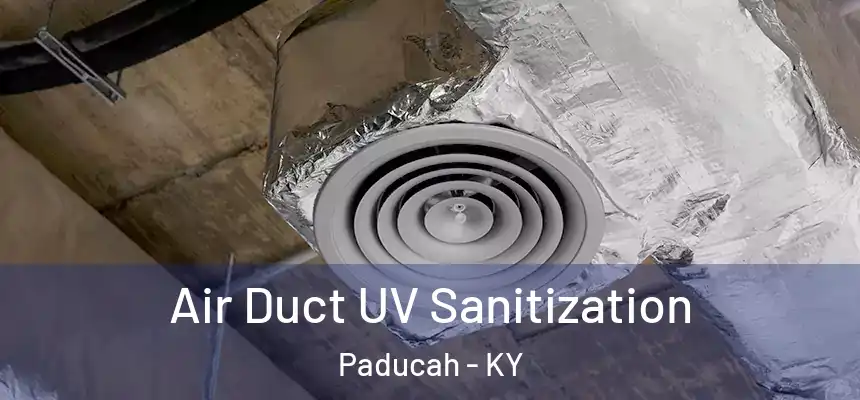  Air Duct UV Sanitization Paducah - KY