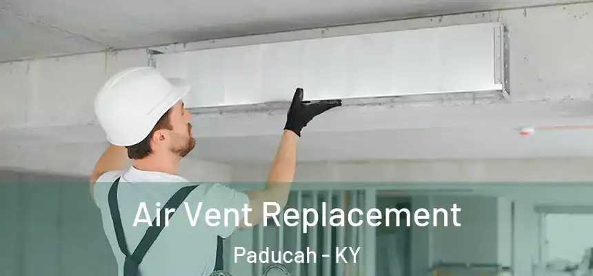  Air Vent Replacement Paducah - KY