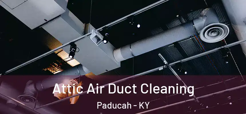  Attic Air Duct Cleaning Paducah - KY