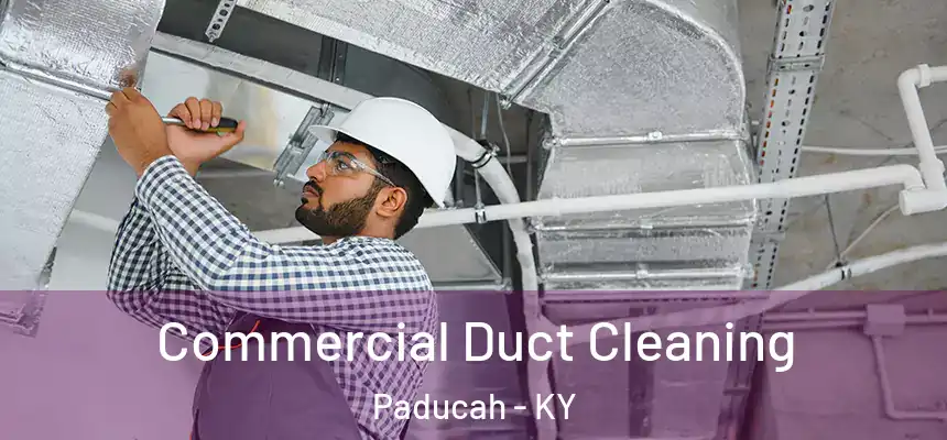 Commercial Duct Cleaning Paducah - KY