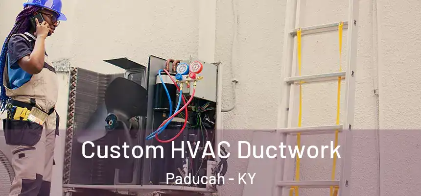  Custom HVAC Ductwork Paducah - KY
