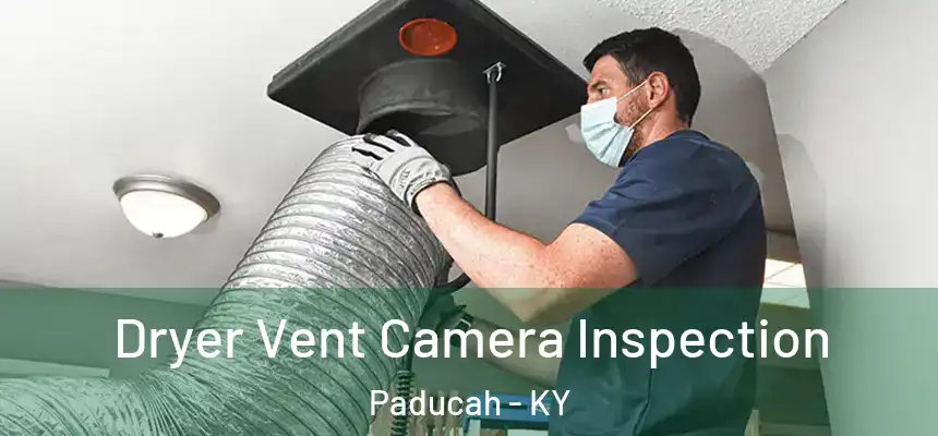  Dryer Vent Camera Inspection Paducah - KY