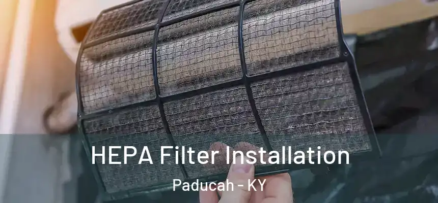  HEPA Filter Installation Paducah - KY