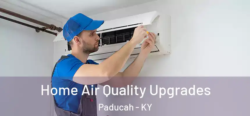  Home Air Quality Upgrades Paducah - KY