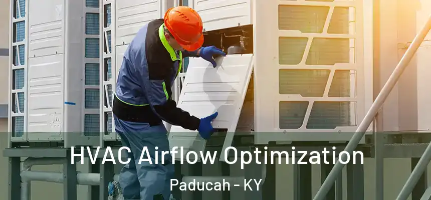  HVAC Airflow Optimization Paducah - KY
