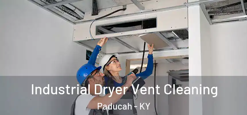  Industrial Dryer Vent Cleaning Paducah - KY