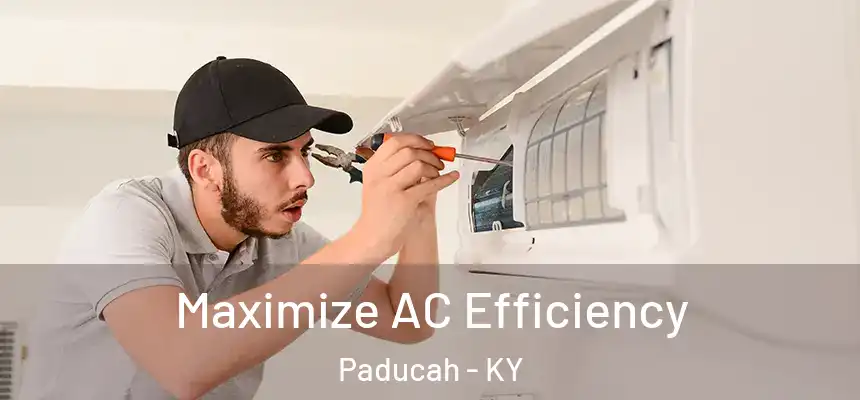  Maximize AC Efficiency Paducah - KY