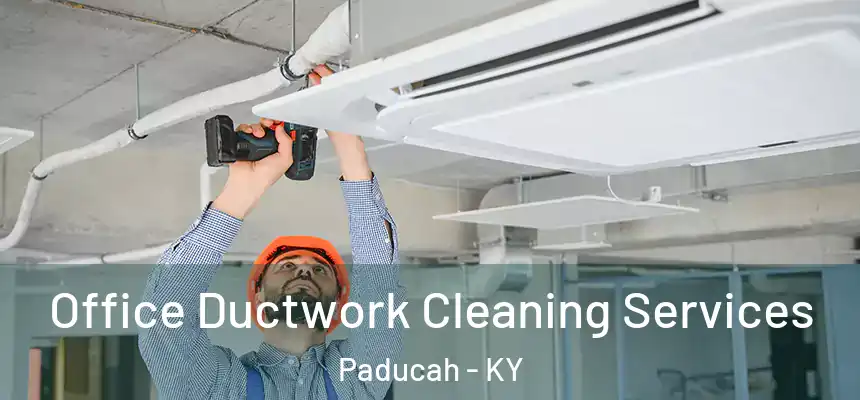  Office Ductwork Cleaning Services Paducah - KY