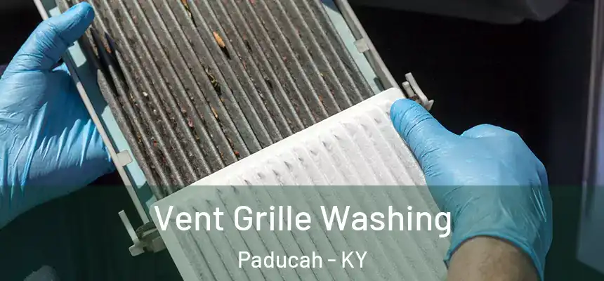  Vent Grille Washing Paducah - KY