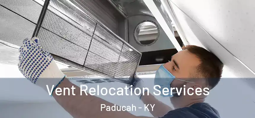  Vent Relocation Services Paducah - KY
