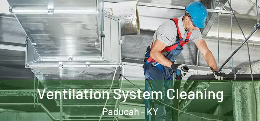  Ventilation System Cleaning Paducah - KY